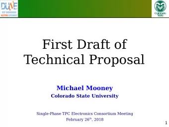 First Draft of  Technical Proposal  Michael Mooney  Colorado State University  Single-Phase TPC