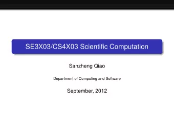 SE3X03/CS4X03 Scientific Computation  Sanzheng Qiao  Department of Computing and Software