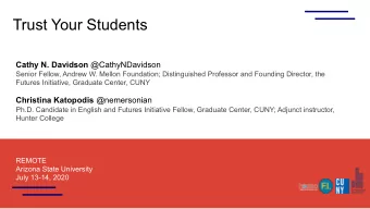 Trust Your Students Cathy N. Davidson @CathyNDavidson  Senior Fellow, Andrew W. Mellon Foundation;