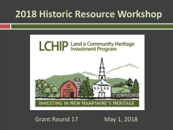 2018 Historic Resource Workshop  Grant Round 17                 May 1, 2018  Grant-writing basics