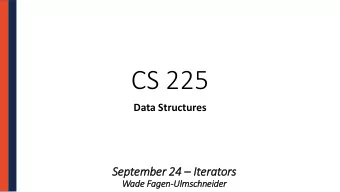 CS 225  Data Structures September 24  It  Iterators  Wade Fagen-Ulm  lmschneid  ider  CS 225 So