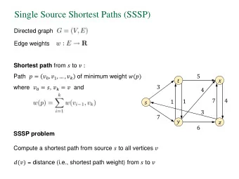 Single Source Shortest Paths (SSSP)  Directed graph  Edge weights Shortest path from  to  :