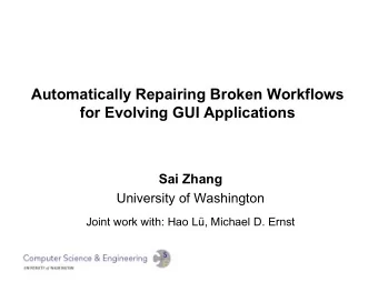 Automatically Repairing Broken Workflows  for Evolving GUI Applications  Sai Zhang  University of