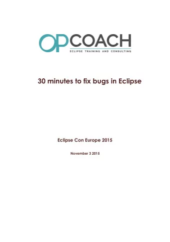 30 minutes to fix bugs in Eclipse  Eclipse Con Europe 2015  November 3 2015 I - Fixing bugs  I