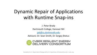 Dynamic Repair of Applications  with Runtime Snap-ins  J. Peter Brady  Dartmouth College, Hanover