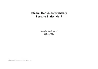 Macro II/Aussenwirtschaft  Lecture Slides No 9  Gerald Willmann  June 2020  c  Gerald Willmann,