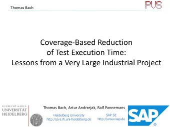 Coverage-Based Reduction  of Test Execution Time:  Lessons from a Very Large Industrial Project