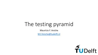 The testing pyramid  Maurcio F. Aniche  M.F.Aniche@tudelft.nl  A.java  ATest.java  Thats what