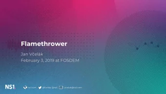 Flamethrower  Jan Velk  February 3, 2019 at FOSDEM  ns1.com          @fcelda  @ns1