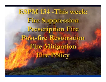 ESPM 134 -  -This week:  This week:  ESPM 134  Fire Suppression  Fire Suppression  Prescription