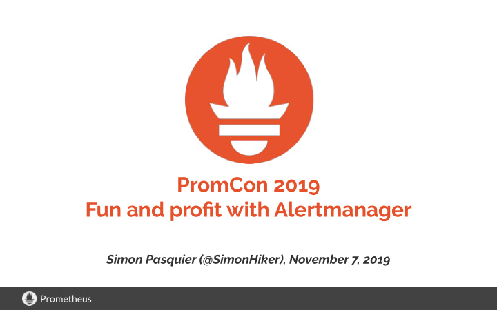 promcon 2019 fun and profit with alertmanager