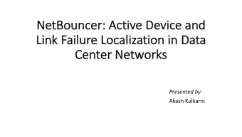 Ne  NetBouncer  uncer: A  : Act  ctiv  ive D  e Device and  ice and  Link Failure Lo  Li