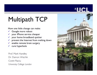 Multipath TCP  How one little change can make:  Google more robust  your iPhone service