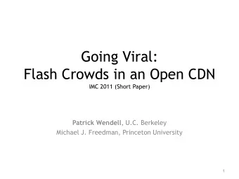 Flash Crowds in an Open CDN  IMC 2011 (Short Paper) Patrick Wendell , U.C. Berkeley  Michael J.