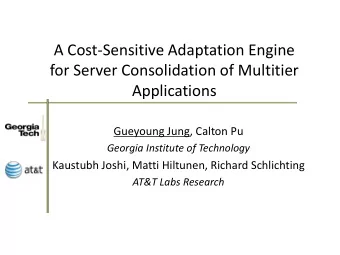 A Cost-Sensitive Adaptation Engine  for Server Consolidation of Multitier  Applications  Gueyoung
