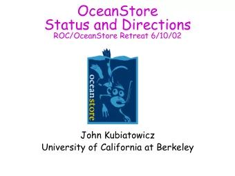 OceanStore  Status and Directions  ROC/OceanStore Retreat 6/10/02  John Kubiatowicz  University of