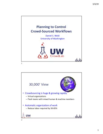 Planning to Control  Crowd-Sourced Workflows  Daniel S. Weld  University of Washington  1
