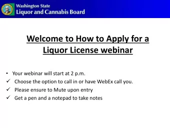 Welcome to How to Apply for a  Liquor License webinar  Your webinar will start at 2 p.m.