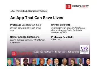 An App That Can Save Lives  Dr Paul Lukowicz  Professor Eve Mitleton-Kelly  Director, Complexity