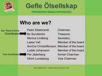 Who are we?  Patric Eldebrandt  Chairman  Our Think bf Drink  Coordinator  Bo Sundstrm  Treasurer