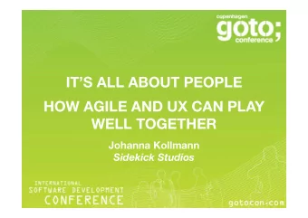 ITS ALL ABOUT PEOPLE  HOW AGILE AND UX CAN PLAY WELL TOGETHER Johanna Kollmann Sidekick Studios