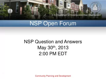 NSP Open Forum  NSP Question and Answers May 30 th , 2013  2:00 PM EDT  Community Planning and