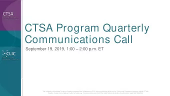 CTSA Program Quarterly  Communications Call September 19, 2019, 1:00  2:00 p.m. ET  The
