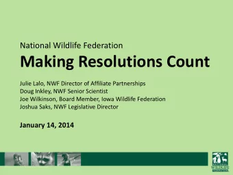 Making Resolutions Count  Julie Lalo, NWF Director of Affiliate Partnerships  Doug Inkley, NWF