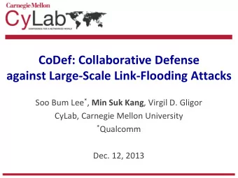 CoDef: Collaborative Defense  against Large-Scale Link-Flooding Attacks Soo Bum Lee * , Min Suk