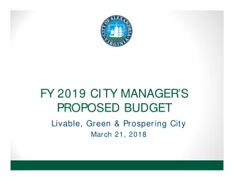 FY 2019 CITY MANAGERS  PROPOSED BUDGET  Livable, Green &amp; Prospering City  March 21, 2018