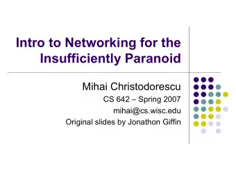 Intro to Networking for the  Insufficiently Paranoid  Mihai Christodorescu  CS 642  Spring 2007