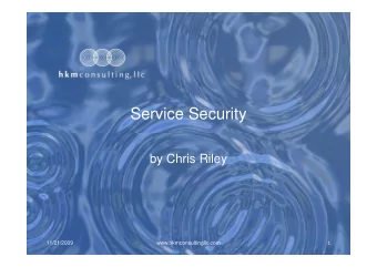 Service Security  by Chris Riley  11/21/2009  www.hkmconsultingllc.com  1  overview   Web-based