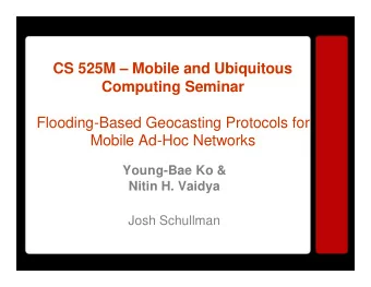 CS 525M  Mobile and Ubiquitous  Computing Seminar  Flooding-Based Geocasting Protocols for
