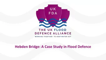 Hebden Bridge: A Case Study in Flood Defence  Who we are  Andrew Entwistle: Flood Warden, Hebden