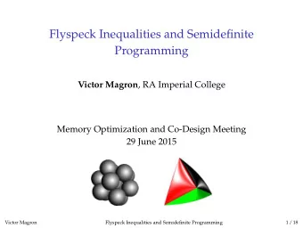 Flyspeck Inequalities and Semidefinite  Programming Victor Magron , RA Imperial College  Memory