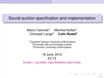 Sound auction specification and implementation Marco Caminati 1 Manfred Kerber 1 Christoph Lange 2