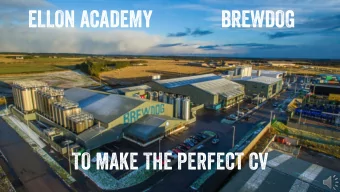 ELLON ACADEMY  BREWDOG  TO MAKE THE PERFECT CV  WE ARE BREWDOG  Born in 2007 in the North East of