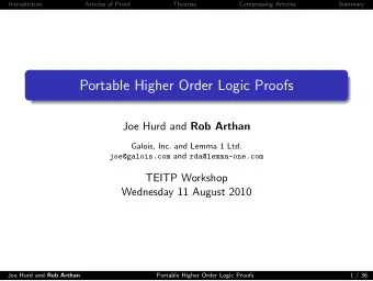 Portable Higher Order Logic Proofs Joe Hurd and Rob Arthan  Galois, Inc. and Lemma 1 Ltd.