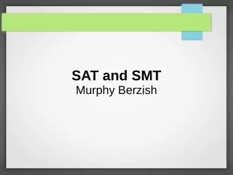 SAT and SMT  Murphy Berzish  Overview  Boolean Satisfiability (SAT) problem  SAT solvers: