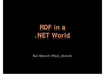 RDF in a  .NET World  Kal Ahmed (@kal_ahmed)  About Me  Developer, Consultant  Co-founder of