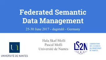 Federated Semantic  Data Management  25-30 June 2017 - dagstuhl - Germany  Hala Skaf-Molli  Pascal