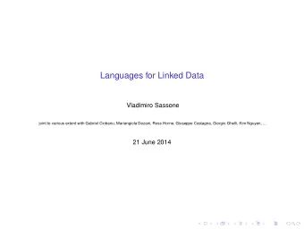 Languages for Linked Data  Vladimiro Sassone  joint to various extent with Gabriel Ciobanu,