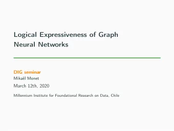Logical Expressiveness of Graph  Neural Networks  DIG seminar  Mikal Monet  March 12th, 2020