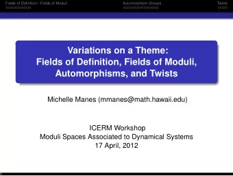 Variations on a Theme:  Fields of Definition, Fields of Moduli,  Automorphisms, and Twists