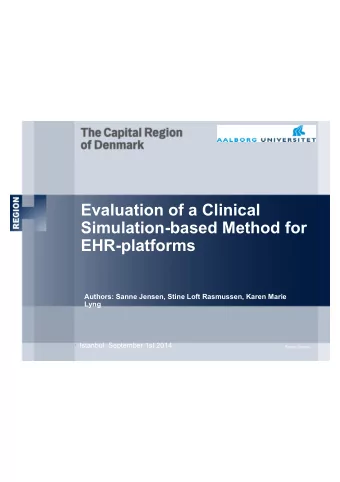 Evaluation of a Clinical  Simulation-based Method for  EHR-platforms  Authors: Sanne Jensen, Stine