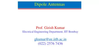 Dipole Antennas  Prof. Girish Kumar  Electrical Engineering Department, IIT Bombay