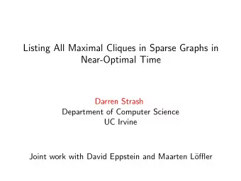 Listing All Maximal Cliques in Sparse Graphs in  Near-Optimal Time  Darren Strash  Department of