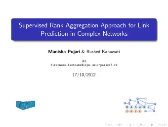 Supervised Rank Aggregation Approach for Link  Prediction in Complex Networks Manisha Pujari &amp;