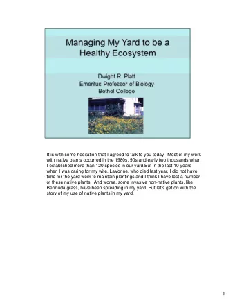 1  I am not a purist.  There were beds of iris, peonies and daylilies when my  Mother bought our