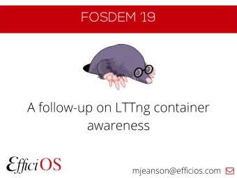 F  O  S  D  E  M    1  9  A follow-up on LTTng container  awareness mjeanson@effjcios.com